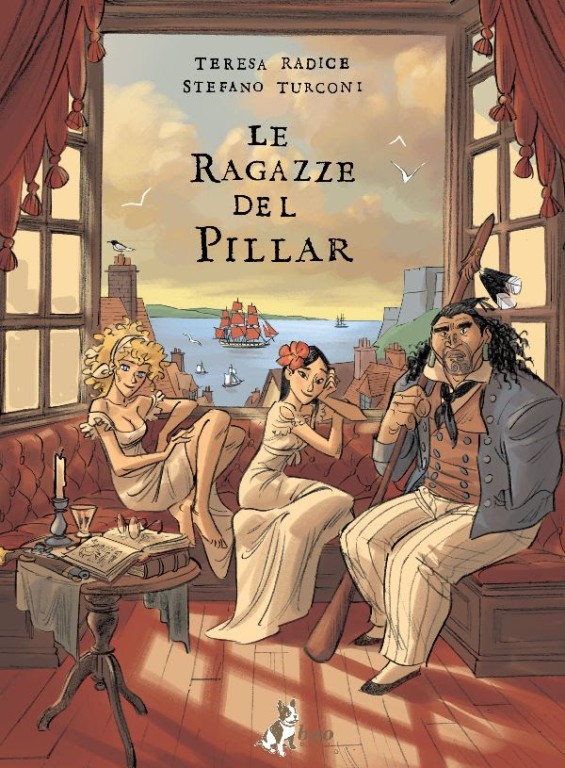 copertina di Teresa Radice, Stefano Turconi, Le ragazze del Pillar: storie di terra & mare, marinai & prostitute, Milano, Bao, 2019