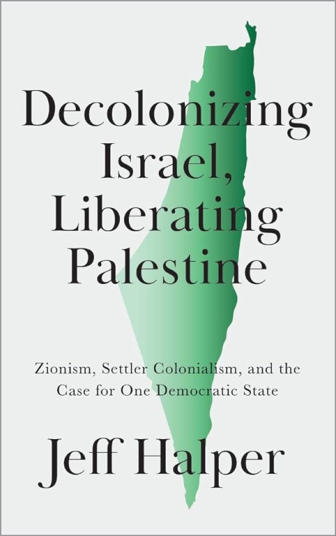 cover of Decolonizing Israel, Liberating Palestine: Zionism, Settler Colonialism, and the Case for One Democratic State