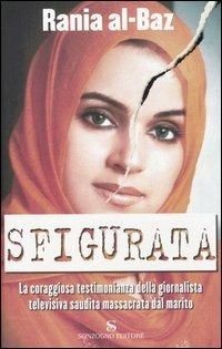 copertina di Sfigurata. La coraggiosa testimonianza della giornalista televisiva saudita massacrata dal marito