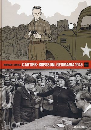 cover of Jean-David Morvan, Severine Trefouel, Sylvain Savoia, Cartier-Bresson, Germania 1945, Roma, Contrasto, 2017