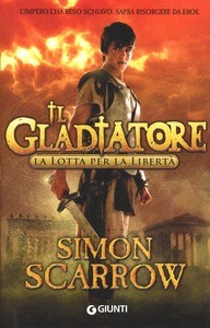 copertina di Il gladiatore
Simon Scarrow, Giunti, 2012