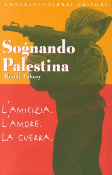 copertina di Randa Ghazy
Sognando Palestina
Milano, Fabbri, 2002 (poi Milano, Bur Ragazzi Rizzoli, 2009)
