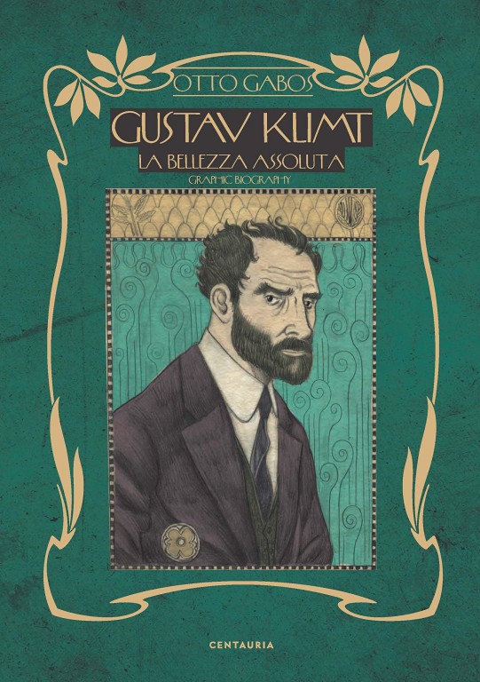 copertina di Otto Gabos, Gustav Klimt: la bellezza assoluta: graphic biography, Milano, Centauria, 2019