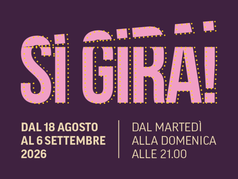Si Gira! Dal 18 agosto al 6 settembre 2026, dal martedì alla domenica alle 21.00