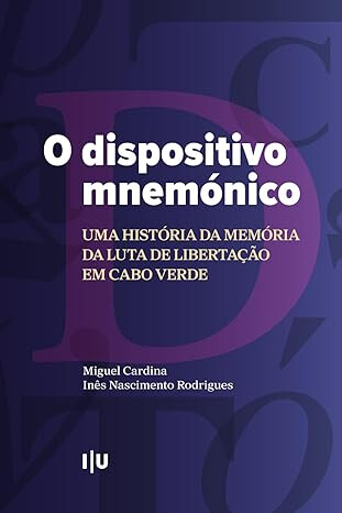 cover of O dispositivo mnemónico: uma história da memória da luta de libertação em Cabo Verde