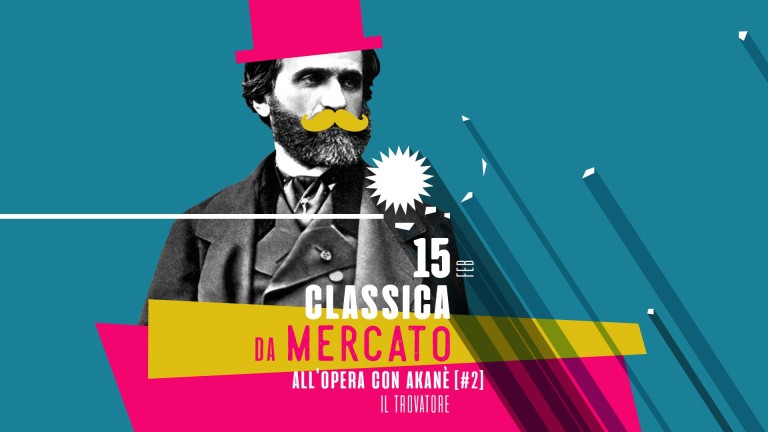 copertina di CLASSICAdaMercato | All’Opera con Akanè: Il Trovatore di G. Verdi