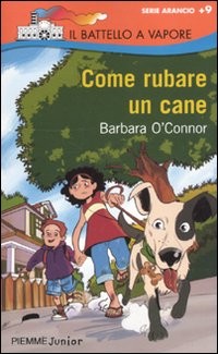 copertina di Come rubare un cane
Barbara O’Connor, Piemme junior, 2010
+9