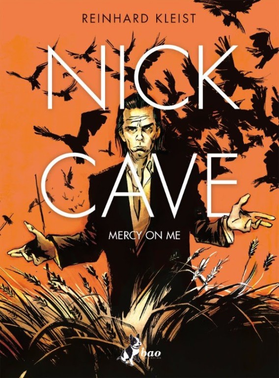copertina di Reinhard Kleist, Nick Cave: Mercy on me, Milano, Bao Publishing, 2017
