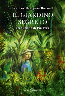 copertina di Il giardino segreto 
Frances Hodgson Burnett, Salani, 2018 
dagli 11 anni

