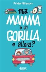 copertina di Mia mamma è un gorilla, e allora?
Frida Nilsson, Feltrinelli