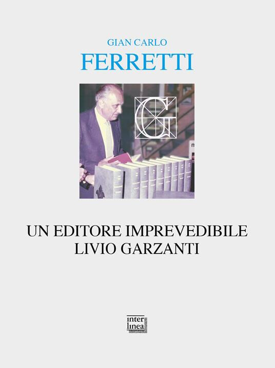couverture de Un editore imprevedibile, Livio Garzanti