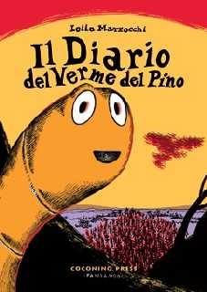 copertina di Leila Marzocchi, Il diario del verme del pino, Bologna, Coconino, 2011