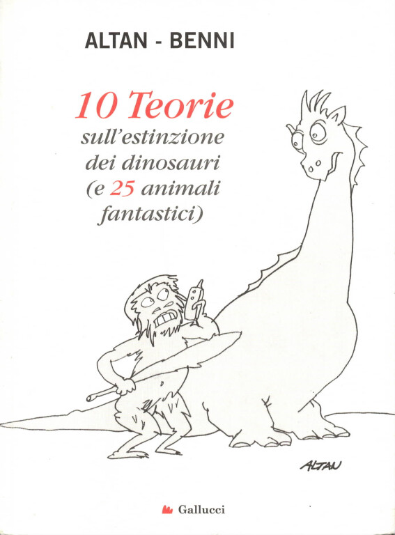 image de Altan, Stefano Benni, 10 teorie sull'estinzione dei dinosauri (e 25 animali fantastici) (2016)