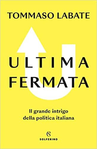 copertina di Ultima fermata. Il grande intrigo della politica italiana