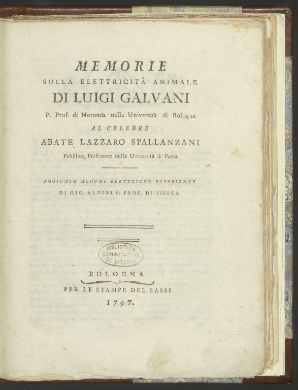 8.4 LUIGI GALVANI, Memorie sulla elettricità animale Bologna, Sassi, 1797. 4°
