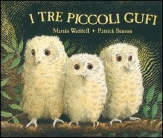 copertina di I tre piccoli gufi 
Martin Waddel, Patrick Benson, Mondadori, 2013