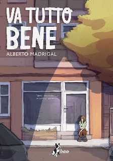 copertina di Alberto Madrigal, Va tutto bene, Milano, Bao Publishing, 2015