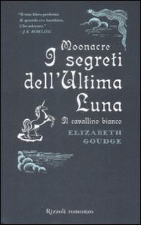 copertina di Moonacre. I segreti dell'ultima luna. Il cavallino bianco.
Elizabeth Goudge, Rizzoli, 2009
dai 10 anni