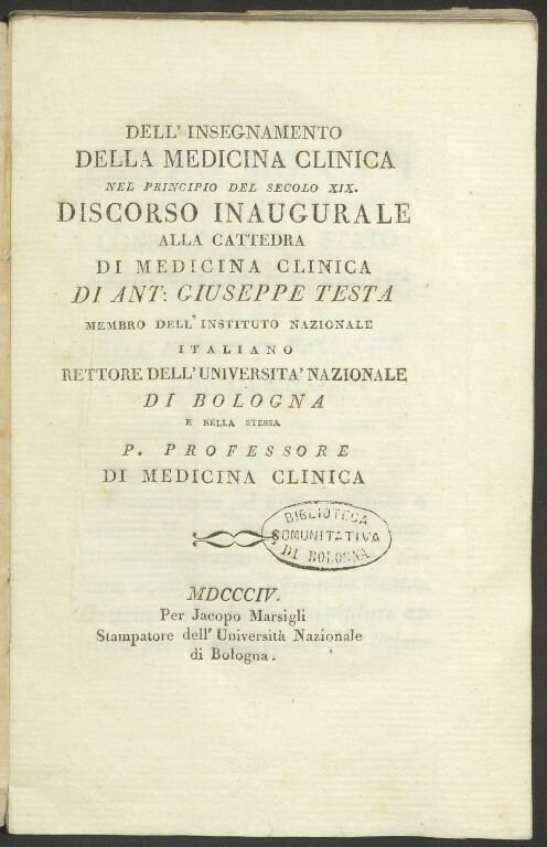 9.1 ANTONIO GIUSEPPE TESTA, Dell’insegnamento della medicina clinica nel principio del secolo XIX. Discorso inaugurale alla cattedra di medicina clinica  Bologna, Jacopo Marsigli, 1804. 8°