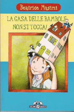 copertina di La casa delle bambole non si tocca
Beatrice Masini, Salani, 1998