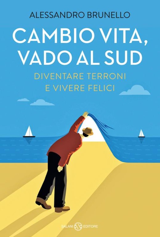 copertina di CAMBIO VITA, VADO AL SUD. Diventare terroni e vivere felici