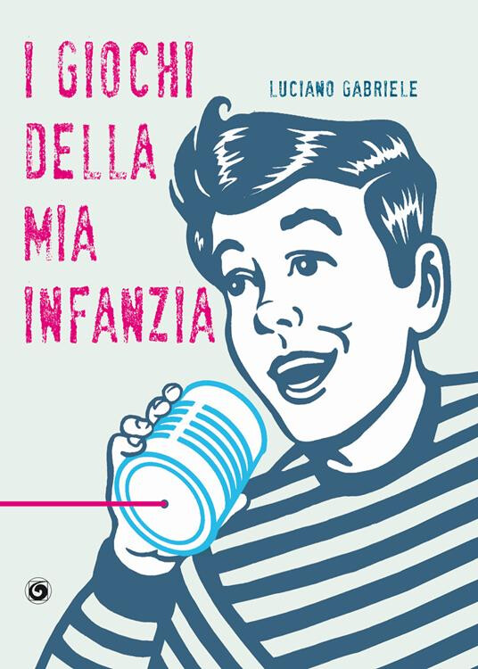 copertina di I giochi della mia infanzia di Luciano Gabriele