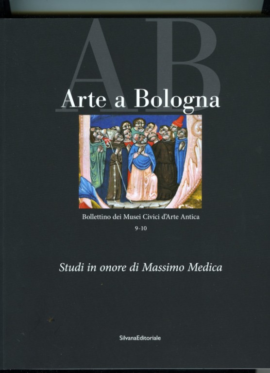 copertina di Presentazione del volume “Arte a Bologna. Bollettino dei Musei Civici d'Arte Antica 9-10. Studi in onore di Massimo Medica"