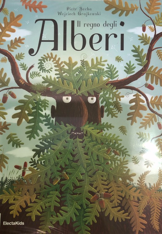 copertina di Il regno degli alberi
Piotr Socha e Wojciech Grajkowski, Mondadori Electa, 2018
dai 7 anni