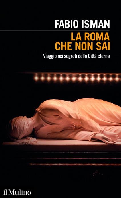 copertina di La Roma che non sai. Viaggio segreto nella città eterna