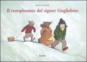 copertina di Il compleanno del signor Guglielmo 
Anais Vaugelade, Babalibri, 2008
dai 4 anni