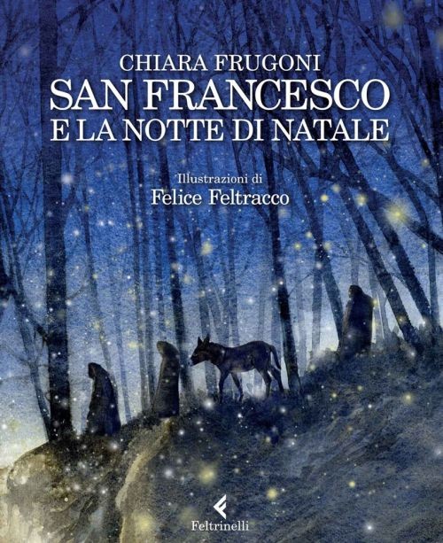 copertina di San Francesco e la notte di Natale
Chiara Frugoni, Felice Feltracco, Feltrinelli, 2014