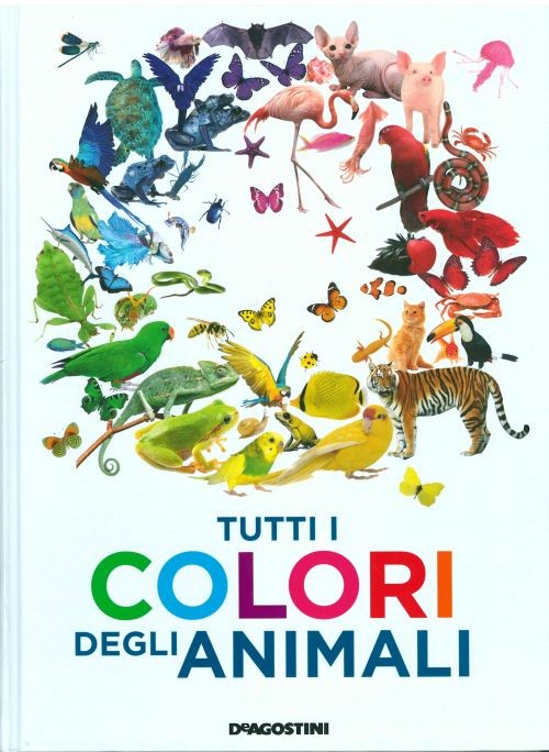 copertina di Tutti i colori degli animali
Anita Ganeri, De Agostini, 2017
dai 4 anni