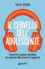 copertina di Il cervello dell'adolescente. Com'è e come cambia la mente dei nostri ragazzi