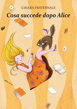 copertina di Cosa succede dopo Alice di Chiara Fraternale