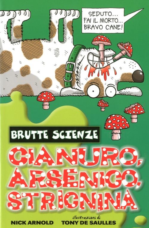 copertina di Cianuro, arsenico, stricnina e altri vomitevoli veleni 
Nick Arnold, Salani, 2005 
dai 10 anni