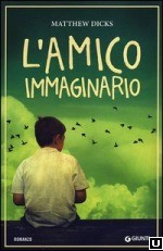 copertina di L’amico immaginario
Matthew Dicks, Giunti, 2012
dagli 11 anni