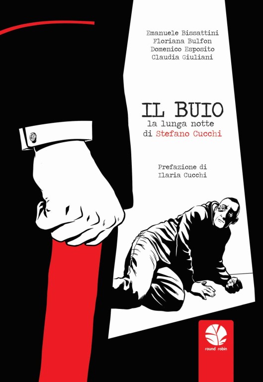 copertina di Emanuele Bissattini, Il buio: la lunga notte di Stefano Cucchi, Roma, Round Robin, 2018
