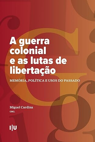 cover of A guerra colonial e as lutas de libertação: memória, política e usos do passado