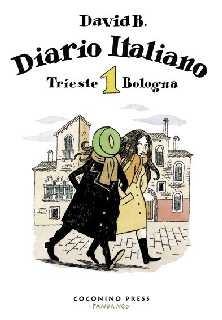couverture de David B, Diario Italiano, 1: Trieste-Bologna, Bologna, Coconino Press, Fandango Libri, 2010