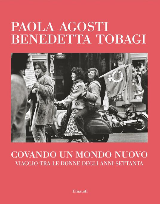 copertina di Covando un mondo nuovo. Viaggio tra le donne degli anni Settanta