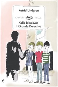 copertina di Kalle Blomkvist il Grande Detective
Astrid Lindgren, Feltrinelli Kids,
2009
dai 9 anni