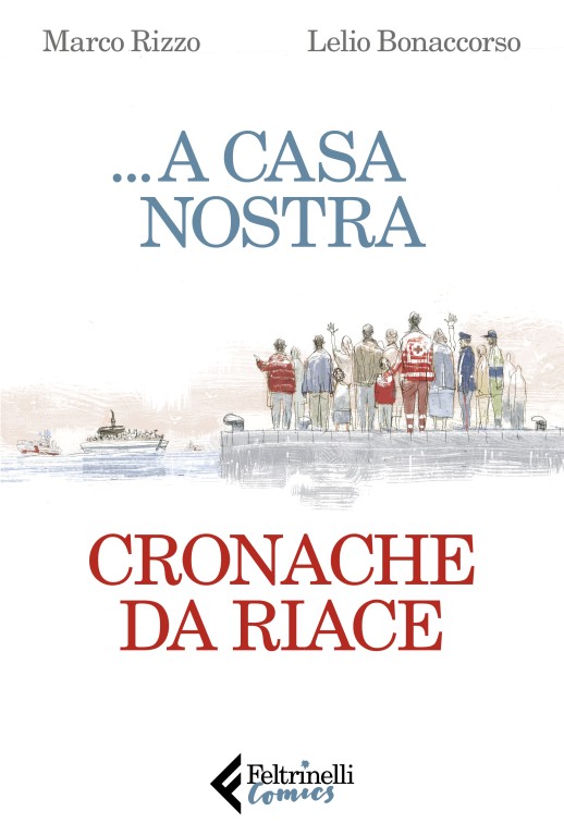 copertina di Marco Rizzo, A casa nostra: cronaca da Riace, Milano, Feltrinelli, 2019