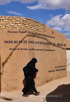 copertina di Non si può incatenare il sole: storie di donne nelle carceri iraniane