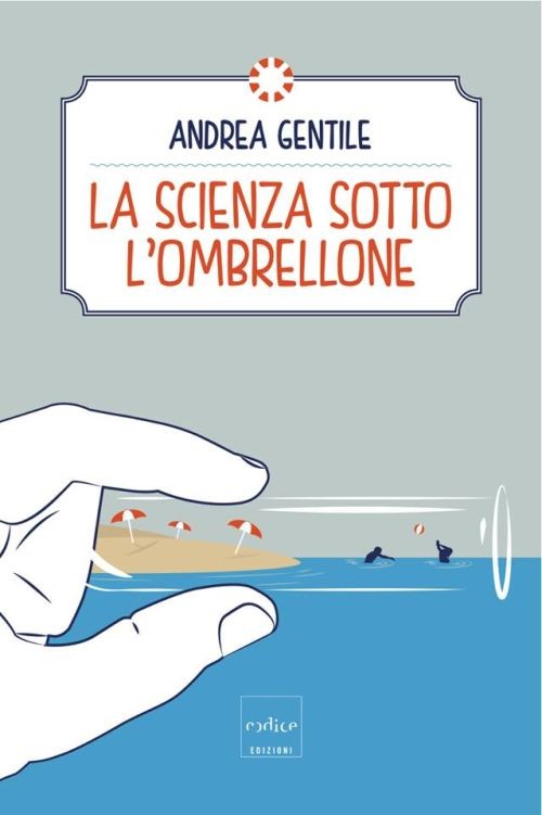 copertina di La scienza sotto l'ombrellone	
Andrea Gentile, Radice, 2015
dai 12/13 anni