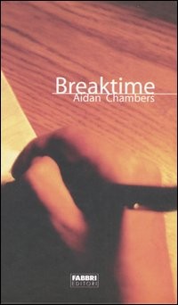 copertina di Breaktime
Aidan Chambers, Fabbri, 2005 (Contrasti)