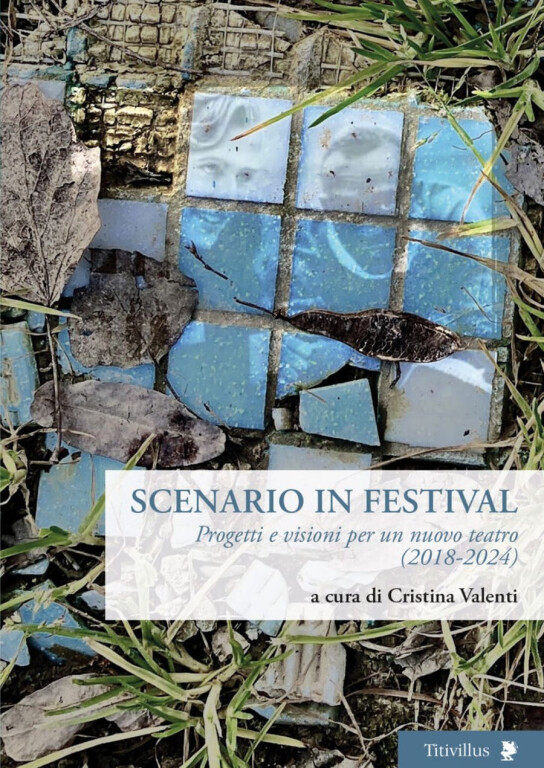 copertina di Scenario in Festival. Progetti e visioni per un nuovo teatro (2018-2024)