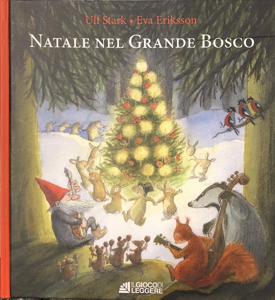 copertina di Natale nel grande bosco U. Stark, E. Eriksson, Il gioco di leggere, 2018
dai 5 anni