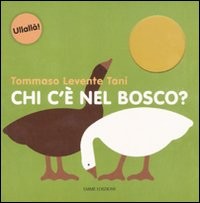 cover of Chi c’è  nel bosco?
Tommaso Levente Tani,  Emme Edizioni , 2011
dai 18 mesi