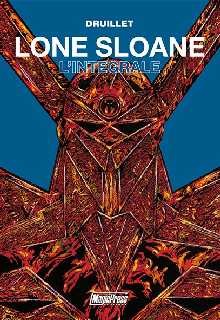 copertina di Philippe Druillet, Lone Sloane. L'integrale, Ariccia, Magic Press, 2016