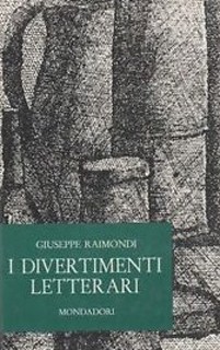 copertina di Giuseppe Raimondi, I divertimenti letterari (1915-1925), Milano, A. Mondadori, 1966